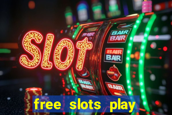 free slots play for free