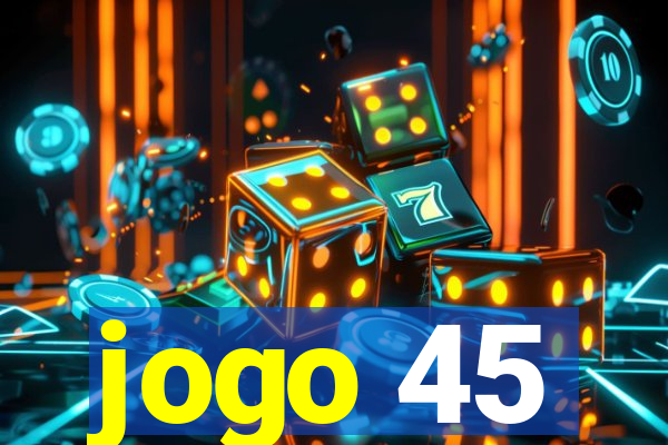 jogo 45