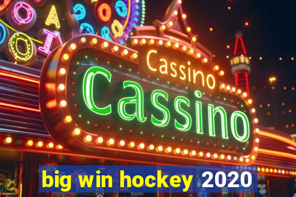 big win hockey 2020