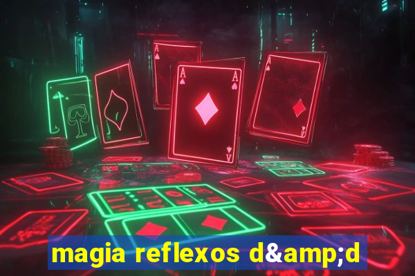 magia reflexos d&d