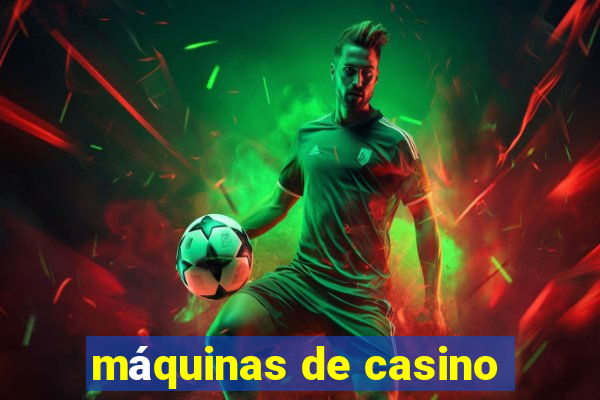 máquinas de casino