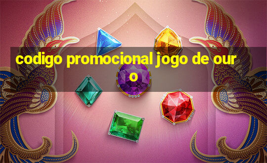 codigo promocional jogo de ouro