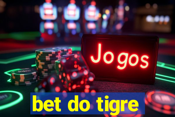 bet do tigre