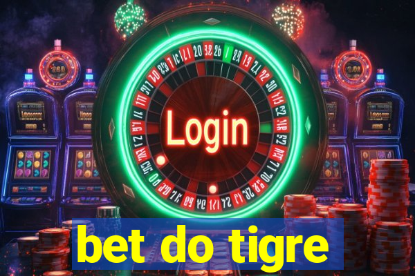 bet do tigre