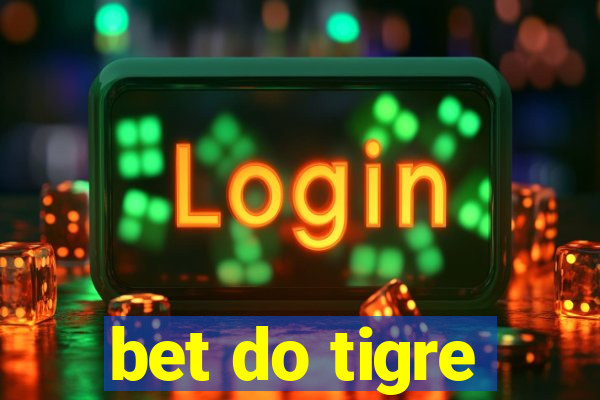 bet do tigre