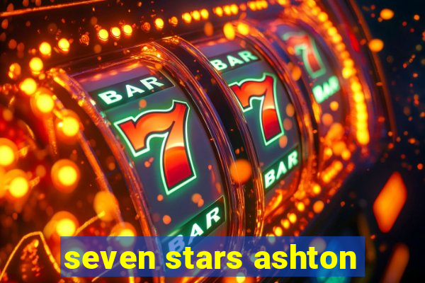 seven stars ashton