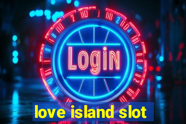 love island slot