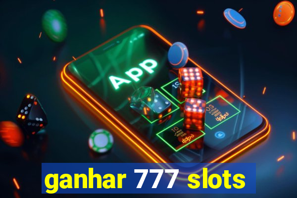 ganhar 777 slots