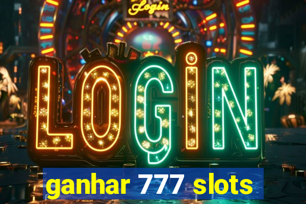 ganhar 777 slots