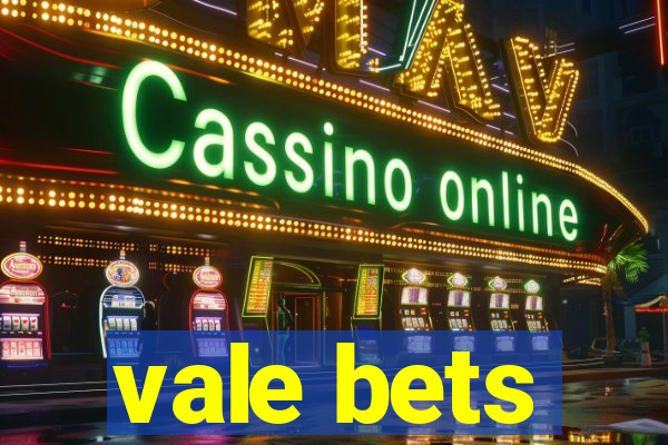 vale bets