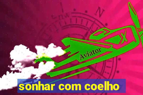 sonhar com coelho