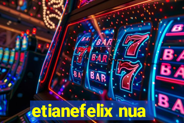 etianefelix nua