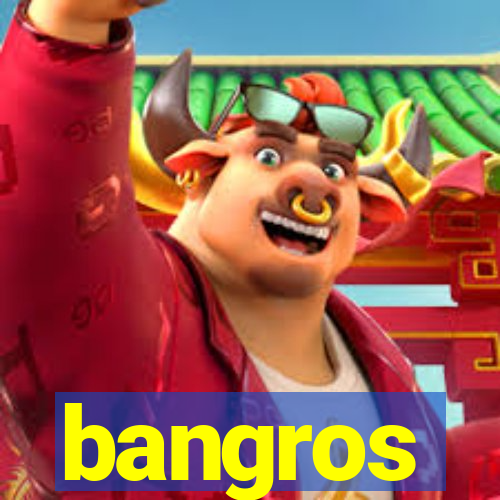 bangros