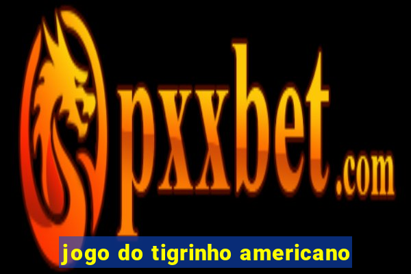 jogo do tigrinho americano