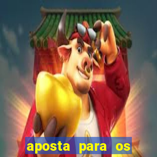 aposta para os jogos de hoje