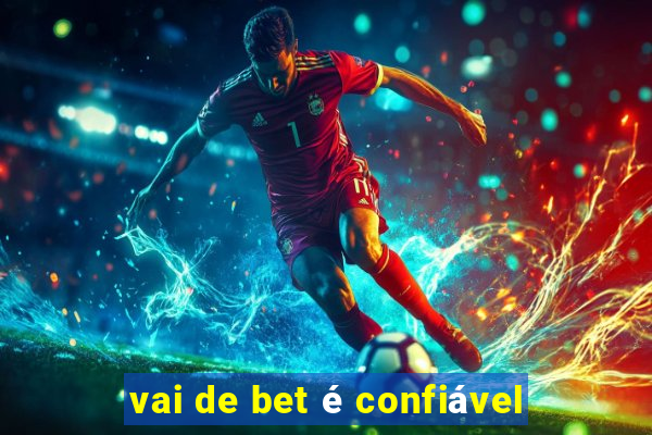 vai de bet é confiável