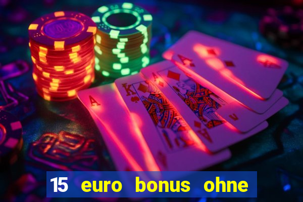 15 euro bonus ohne einzahlung casino 2021