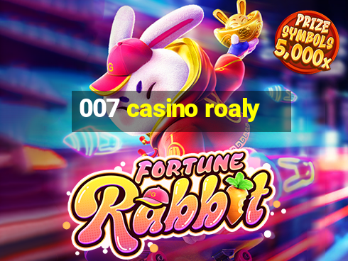 007 casino roaly