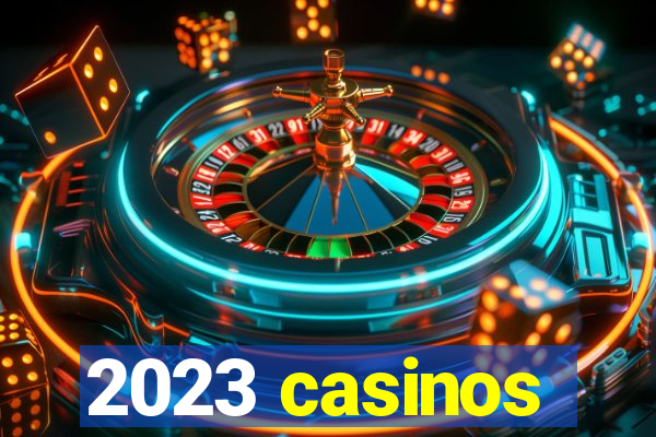 2023 casinos