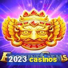 2023 casinos