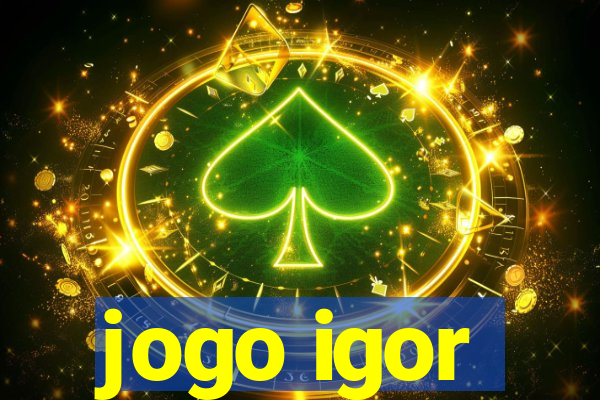 jogo igor