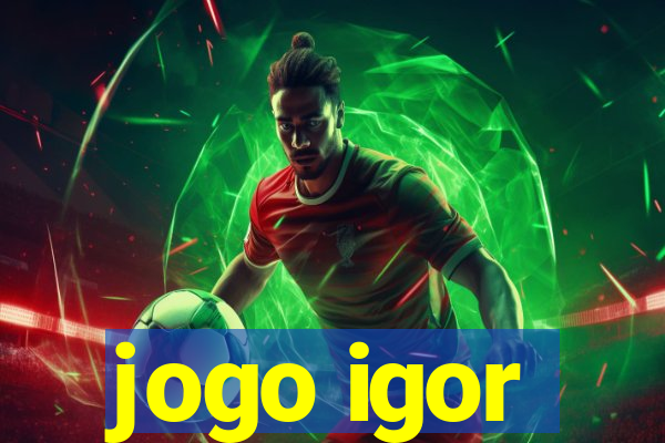 jogo igor