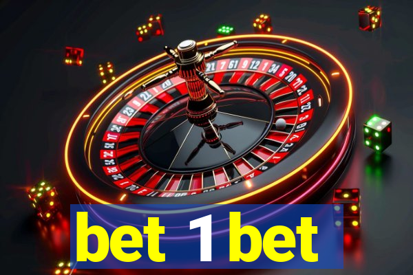 bet 1 bet