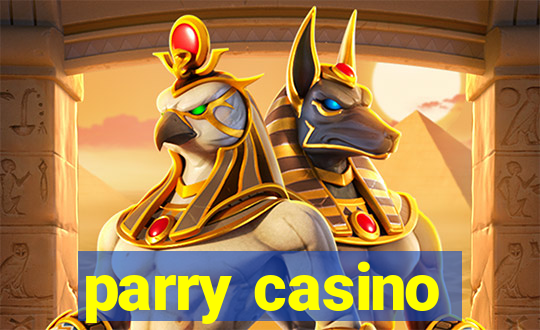 parry casino