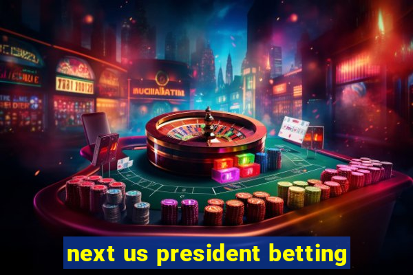 next us president betting