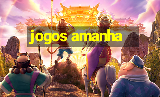 jogos amanha