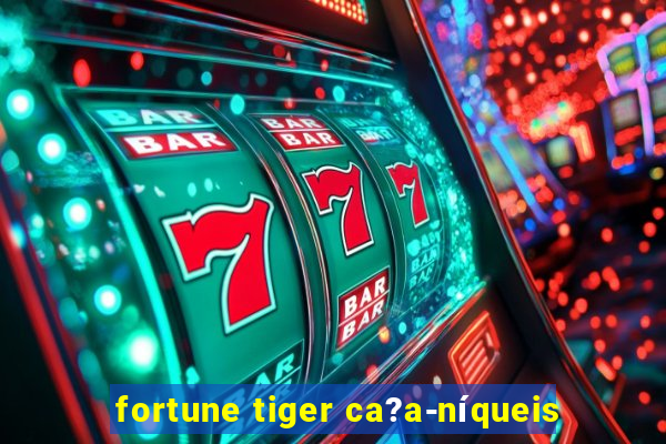 fortune tiger ca?a-níqueis