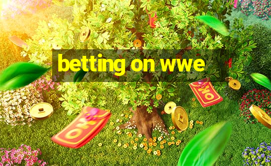 betting on wwe