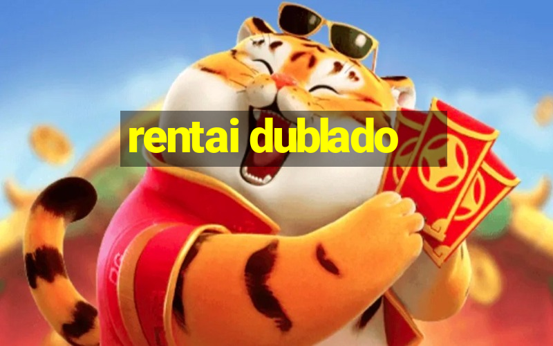 rentai dublado