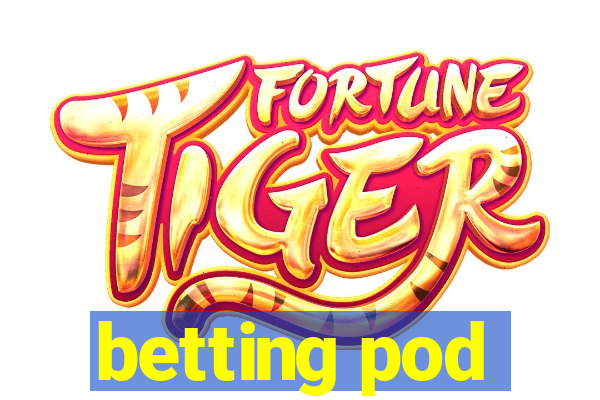 betting pod