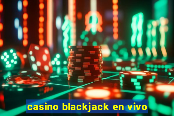 casino blackjack en vivo