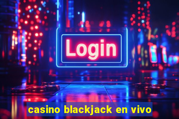 casino blackjack en vivo