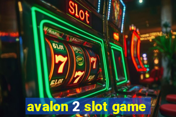 avalon 2 slot game