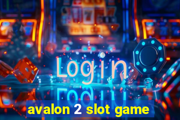 avalon 2 slot game