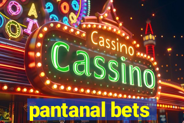 pantanal bets