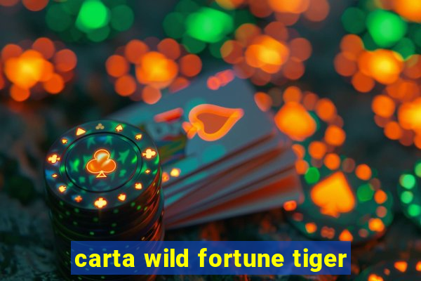 carta wild fortune tiger