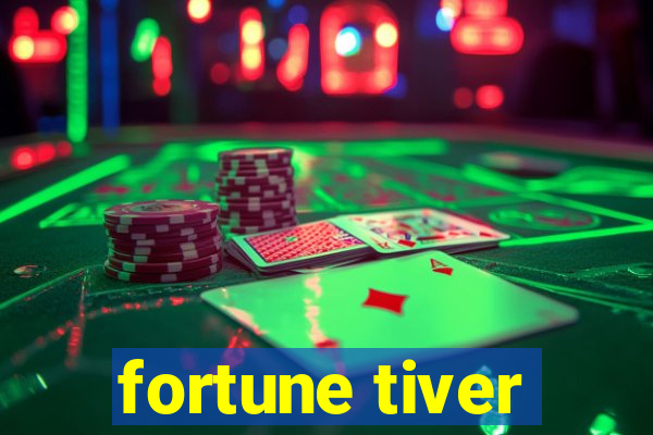 fortune tiver