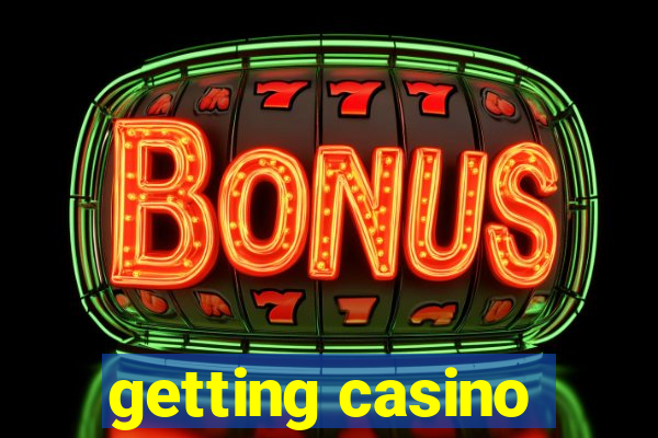 getting casino