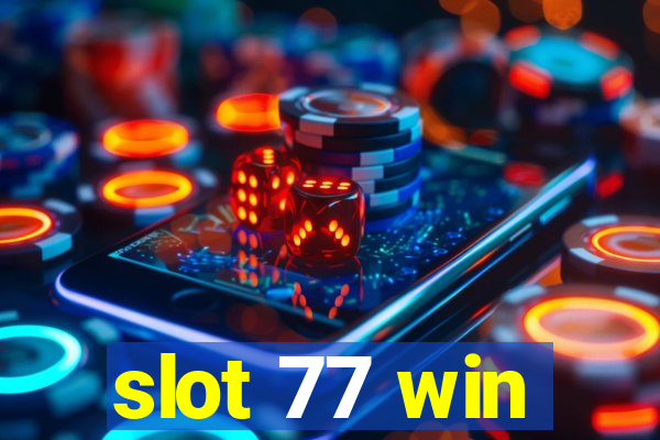 slot 77 win