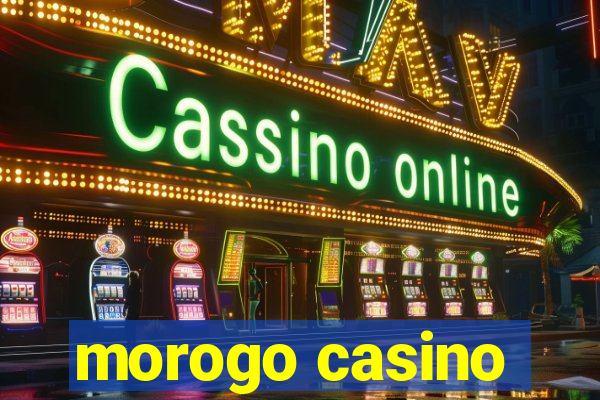 morogo casino