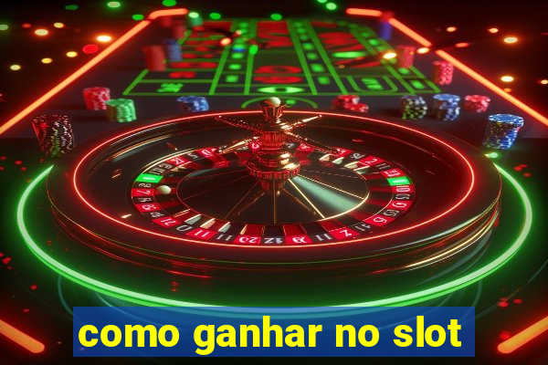 como ganhar no slot