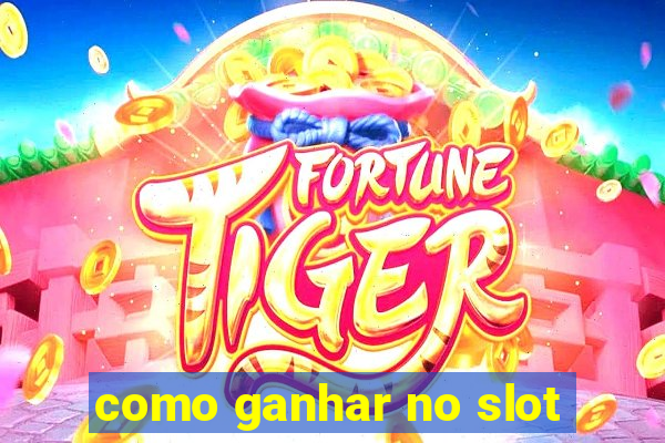 como ganhar no slot