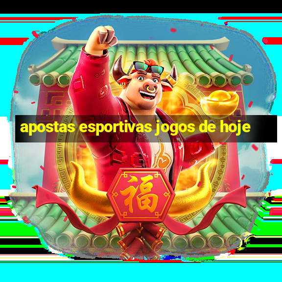 apostas esportivas jogos de hoje