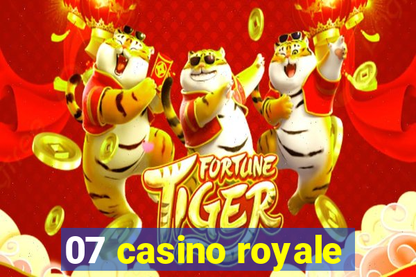 07 casino royale