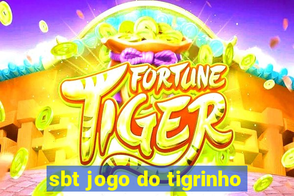 sbt jogo do tigrinho