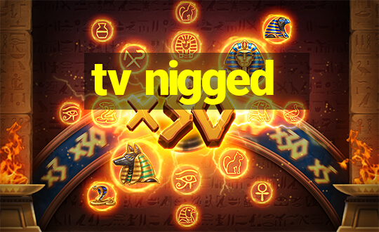 tv nigged